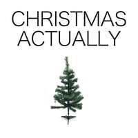 Christmas Actually
